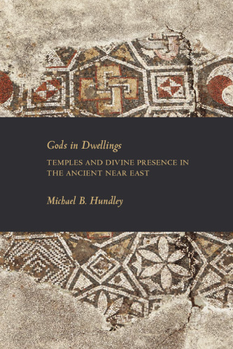 ﻿خدایان در خانه ها: معابد و حضور الهی در خاور نزدیک باستان