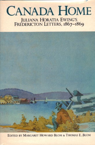 ﻿خانه کانادا: نامه های فدریکتون جولیانا هوراتیا یوینگ 1867-1869