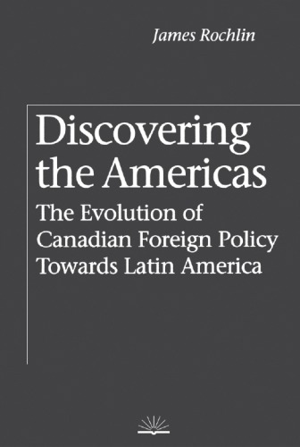 ﻿کشف قاره آمریکا: سیر تحول سیاست خارجی کانادا نسبت به آمریکای لاتین
