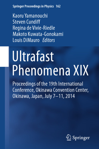 Ultrafast Phenomena XIX: مجموعه مقالات نوزدهمین کنفرانس بین المللی ، مرکز همایش اوکیناوا ، اوکیناوا ، ژاپن ، 7 تا 11 ژوئیه 2014
