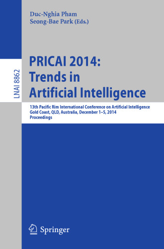 ﻿PRICAI 2014: Trends in Artificial Intelligence: سیزدهمین کنفرانس بین المللی حاشیه اقیانوس آرام در زمینه هوش مصنوعی، ساحل طلایی، QLD، استرالیا، 1-5 دسامبر 2014. مجموعه مقالات