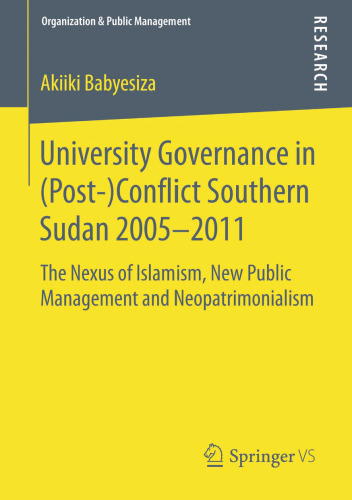 حاکمیت دانشگاه در مناقشه (پس از) سودان جنوبی 2005–2011: پیوند اسلام گرایی ، مدیریت عمومی جدید و نئوپاتریمونیالیسم