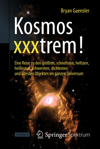 ﻿Kosmos xxxtrem!: سفری به بزرگترین، سریع ترین، درخشان ترین، داغ ترین، سنگین ترین، متراکم ترین و قدیمی ترین اجرام در جهان