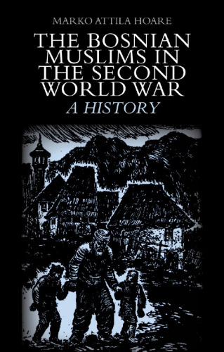 ﻿مسلمانان بوسنیایی در جنگ جهانی دوم: یک تاریخ