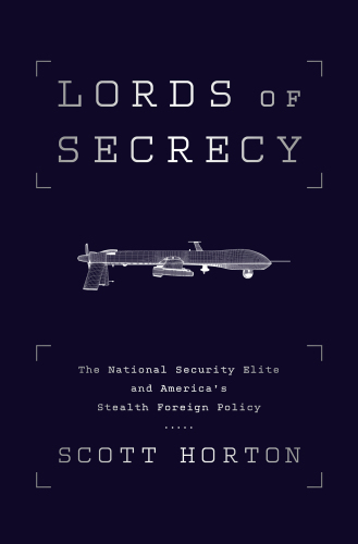 ﻿Lords of Secrecy: نخبگان امنیت ملی و جنگ مخفیک آمریکا