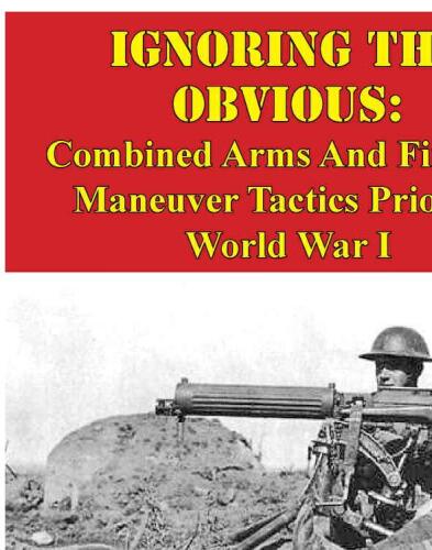 ﻿نادیده گرفتن چیزهای بدیهی: ترکیب اسلحه و آتش و تاکتیک های مانور قبل از جنگ جهانی اول