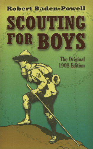 ﻿Scouting for Boys: The Original 1908 Edition
