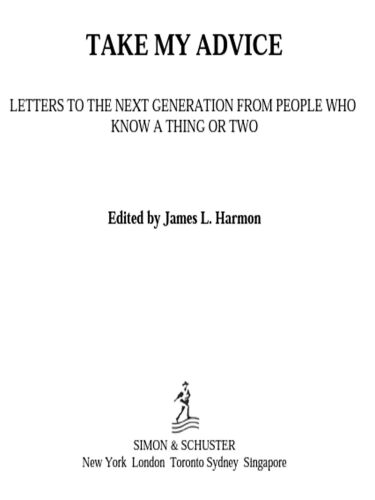 ﻿توصیه‌های من را بپذیر: نامه‌هایی به نسل بعدی از افرادی که یک یا دو چیز را می‌دانند
