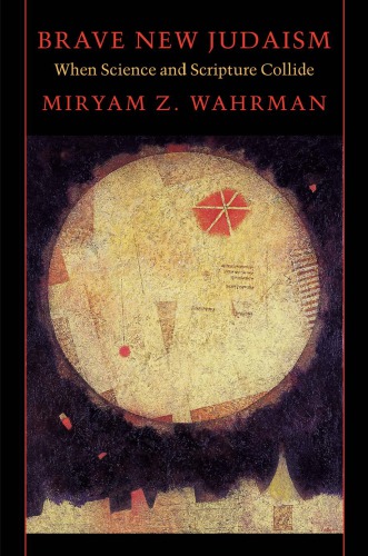 ﻿یهودیت جدید شجاعانه: هنگامی که علوم و کتاب مقدس با هم درگیر می شوند