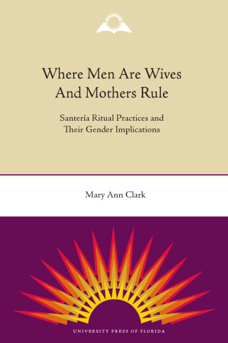 ﻿قانون جایی که مردان همسر هستند و مادر: اعمال آیینی سانتریا و پیامدهای جنسیتی آنها