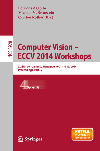 ویژن رایانه - کارگاه های ECCV 2014: زوریخ ، سوئیس ، 6-7 و 12 سپتامبر 2014 ، مجموعه مقالات ، قسمت چهارم