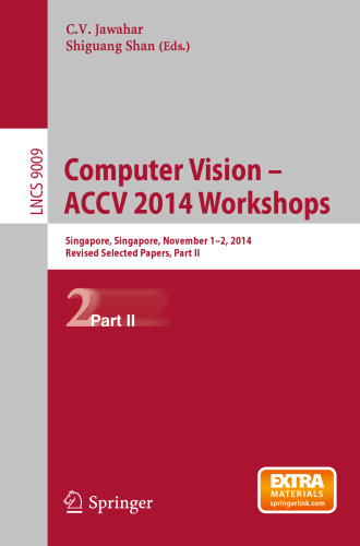 ﻿Computer Vision - کارگاه های آموزشی ACCV 2014: سنگاپور ، سنگاپور ، 1-2 نوامبر 2014 ، مقالات منتخب بازبینی شده ، قسمت دوم