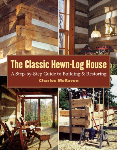 ﻿The Classic Hewn-Log House: راهنمای گام به گام برای ساخت و بازسازی