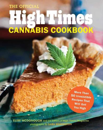 ﻿کتاب رسمی آشپزی شاهدانه High Times: بیش از 50 دستور العمل غیر قابل مقاومت که باعث بالا رفتن شما می شود