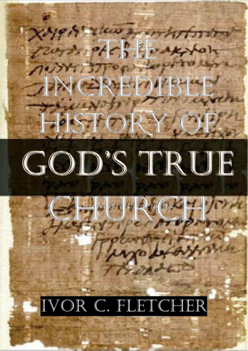 ﻿تاریخ باورنکردنی کلیسای واقعی خدا
