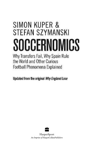 ﻿Soccernomics: چرا انگلیس شکست می خورد ، چرا آلمان و برزیل پیروز می شوند ، و چرا ما ، ژاپن ، استرالیا ، ترکیه - و حتی عراق - سرنوشت دارند