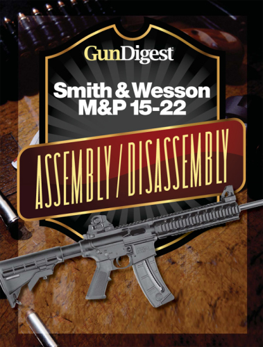 ﻿Gun Digest Smith & Wesson M&P 15-22 دستورالعمل مونتاژ/جداسازی