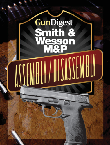 ﻿Gun Digest Smith & Wesson M&P دستورالعمل مونتاژ/جداسازی