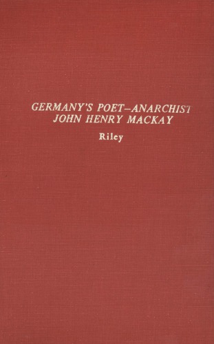 ﻿شاعر-آنارشیست آلمان: جان هنری مکی؛ سهمی در تاریخ ادبیات آلمان در آغاز قرن، 1880-1920