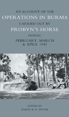 گزارشی از عملیات در برمه که توسط اسب Probyn انجام شده است. در فوریه ، مارس و آوریل 1945