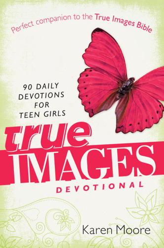 ﻿True Images Devotional. 90 عبادت روزانه برای دختران نوجوان