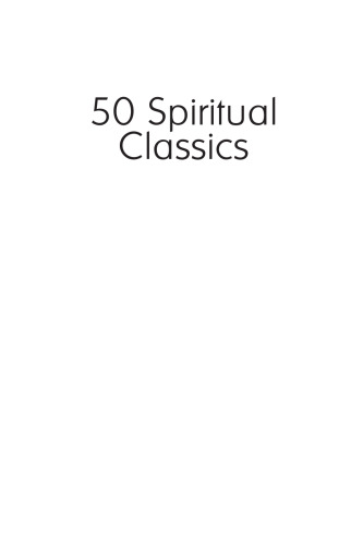 ﻿50 کلاسیک معنوی. خرد بی انتها از 50 کتاب بزرگ کشف داخلی ، روشنگری و هدف