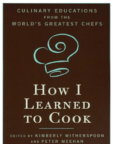 ﻿چگونه من آشپزی یاد گرفتم: آموزش آشپزی از بزرگترین سرآشپزهای جهان