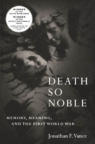 ﻿Death So Noble: Memory, Meaning, and the First World War