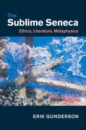 The Sublime Seneca: اخلاق ، ادبیات ، متافیزیک