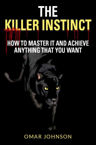 ﻿The Killer Instinct: چگونه به آن مسلط شویم و به هر آنچه می خواهید برسید