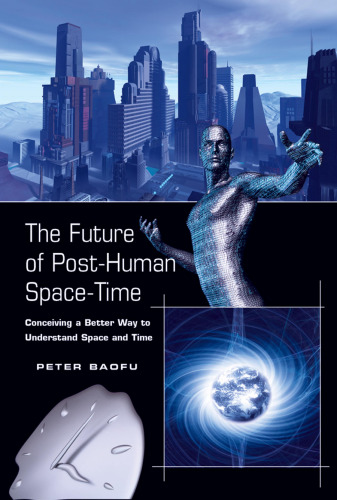 ﻿آینده فضا-زمان پس از انسان: تصور راهی بهتر برای درک فضا و زمان