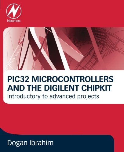 ﻿میکروکنترلرهای PIC32 و Digilent ChipKit: مقدماتی برای پروژه های پیشرفته