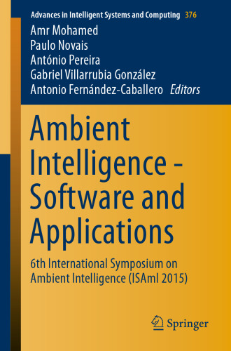 Intelligence Ambient - نرم افزار و برنامه های کاربردی: ششمین سمپوزیوم بین المللی هوش محیطی (ISAmI 2015)