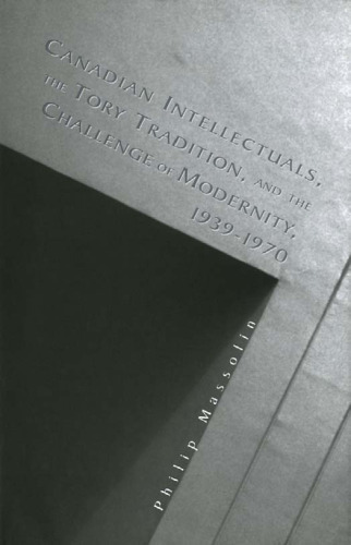 ﻿روشنفکران کانادایی، سنت توری، و چالش مدرنیته، 1939-1970
