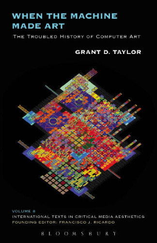 ﻿هنگامی که ماشین هنر ساخت: تاریخ پر دردسر هنر کامپیوتری