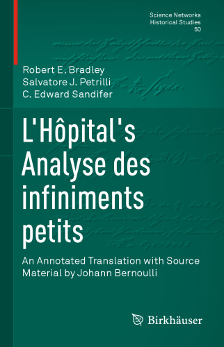 ﻿L'Hôpital's Analyze des infiniments petits: Annotated Translation with Source Material by Johann Bernoulli