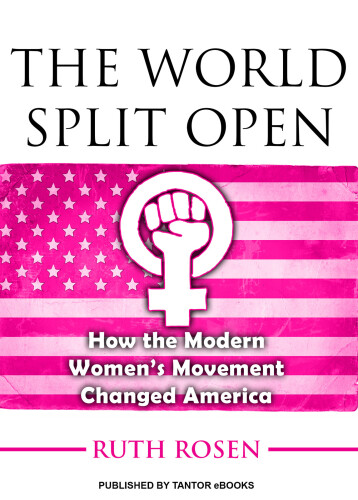 ﻿The World Split Open: چگونه جنبش زنان مدرن آمریکا را تغییر داد، ویرایش اصلاح شده