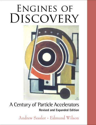 ﻿Engines of Discovery: A Century of Particle Accelerators (نسخه اصلاح شده و توسعه یافته)