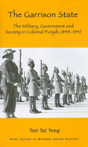 ﻿ایالت پادگان: نظامی، دولت و جامعه در پنجاب استعماری، 1849-1947