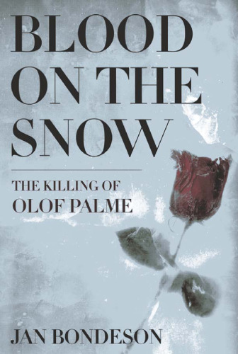 ﻿Blood on the Snow: The Killing of Olof Palme