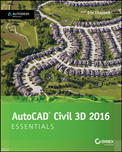 ﻿AutoCAD Civil 3D 2016 Essentials: Autodesk Official Press