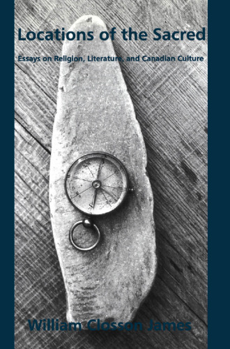 ﻿مکان های مقدس: مقالاتی در مورد دین، ادبیات، و فرهنگ کانادایی