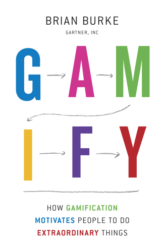 ﻿Gamify: چگونه گیمیفیکیشن افراد را برای انجام کارهای خارق العاده ترغیب می کند