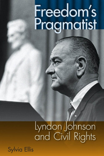 ﻿پراگماتیست آزادی: لیندون جانسون و حقوق مدنی