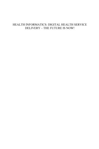 ﻿انفورماتیک سلامت: ارائه خدمات سلامت دیجیتال، آینده اکنون است! : مقالات منتخب از بیست و یکمین کنفرانس ملی انفورماتیک سلامت استرالیا (HIC 2013).