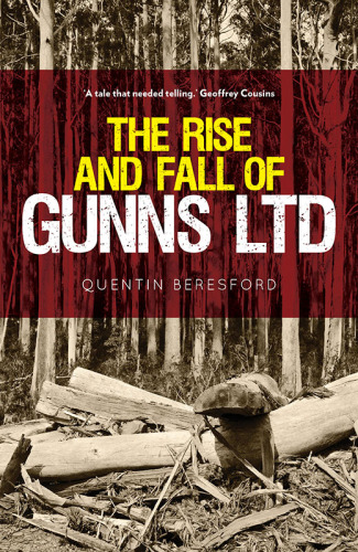 ﻿The Rise and Fall of Gunns Ltd