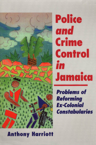 ﻿پلیس و کنترل جرم در جامائیکا: مشکل اصلاح نیروهای پلیس استعماری سابق