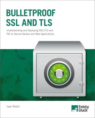 ﻿SSL و TLS ضد گلوله: درک و استقرار SSL/TLS و PKI برای ایمن سازی سرورها و برنامه های وب