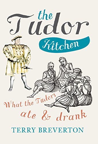 The Tudor Kitchen: آنچه تودورها می خوردند و می نوشیدند