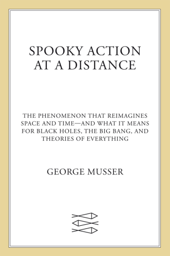 اقدام شبح وار از راه دور: پدیده ای که فضای و زمان را مجدداً تصور می کند و آنچه برای سیاه چاله ها ، انفجار بزرگ و نظریه های همه چیز به معنای آن است